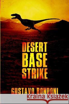 Desert Base Strike Gustavo Bondoni 9781922551351