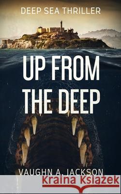 Up From The Deep Vaughn A. Jackson 9781922551641 Severed Press