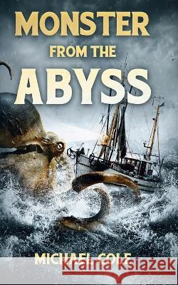 Monster From The Abyss Michael Cole 9781922551757