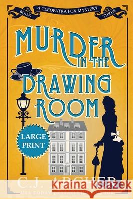 Murder in the Drawing Room: Large Print C. J. Archer 9781922554109 C.J. Archer