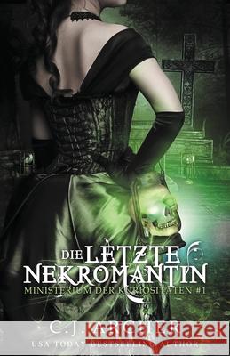 Die letzte Nekromantin C. J. Archer Annette Spratte 9781922554185 C.J. Archer