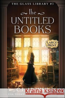 The Untitled Books: Large Print C J Archer   9781922554468 C.J. Archer