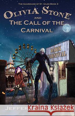 Olivia Stone and the Call of the Carnival Jeffery E. Doherty 9781922556646