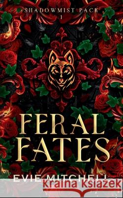 Feral Fates Evie Mitchell 9781922561725 Thunder Thighs Publishing