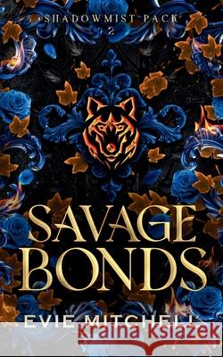 Savage Bonds Evie Mitchell 9781922561787 Thunder Thighs Publishing