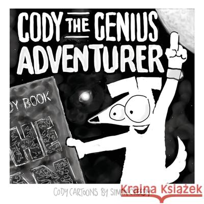 Cody the Genius Adventurer: A super smart dog accomplishes great things Simon Creedy 9781922562449