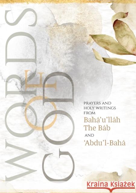 Words of God: Prayers and Holy Writings from Bahá'u'lláh, The Báb and 'Ábdu'l-Bahá (Illustrated Bahai Prayer Book) Bahá'u'lláh 9781922562487 Simon Creedy
