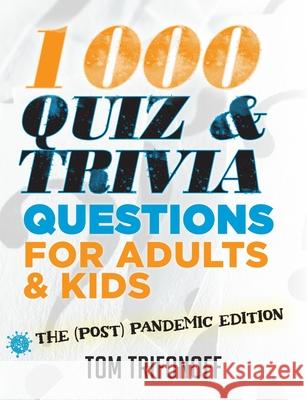 1000 Quiz And Trivia Questions For Adults & Kids: The (post) pandemic edition Tom Trifonoff 9781922565723 Vivid Publishing