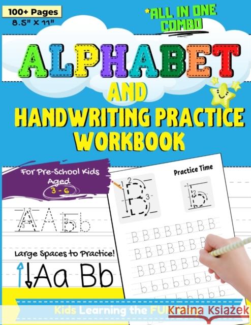 Alphabet and Handwriting Practice Workbook For Preschool Kids Ages 3-6: Handwriting Practice For Kids to Improve Pen Control, Alphabet Comprehension, Word Development and to Build Writing Confidence. Romney Nelson 9781922568410