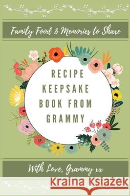 Recipe keepsake Book From Grammy: Family Food Memories to Share Petal Publishing Co 9781922568489 Petal Publishing Co.