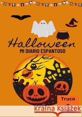 Halloween Mi Diario Espantoso: Truco o Trato? Petal Publishing Co 9781922568618 Petal Publishing Co.