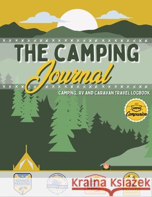 The Camping Journal: Camping and RV Travel Logbook The Best RV Logbook and Camping Journal to Capture Your Adventures, Experiences, Memorie Nelson, Romney 9781922568892