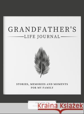 Grandfather's Life Journal: Stories, Memories and Moments for My Family Romney Nelson 9781922568946