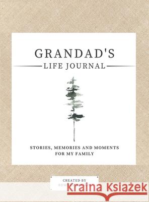 Grandad's Life Journal: : Stories, Memories and Moments for My Family A Guided Memory Journal to Share Grandad's Life Nelson, Romney 9781922568977