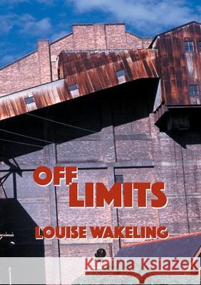 Off Limits Louise Wakeling 9781922571021 Puncher & Wattmann
