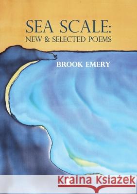 Sea Scale: New & Selected Poems Brook Emery 9781922571090 Puncher & Wattmann