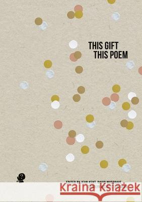 This Gift, This Poem Jean Kent David Musgrave Carolyn Rickett 9781922571168
