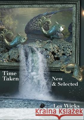 Time Taken: New & Selected Les Wicks 9781922571267 Puncher & Wattmann