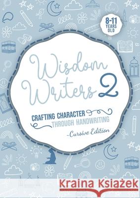 Wisdom Writers 2- Cursive edition: Crafting Character Through Handwriting Sabilla Karnib 9781922583710 Lantern Publications