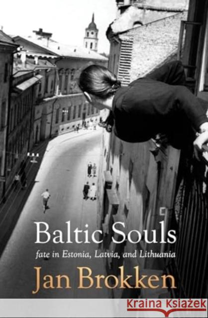 Baltic Souls: remarkable life stories from Estonia, Latvia, and Lithuania Jan Brokken 9781922585837 Scribe Us