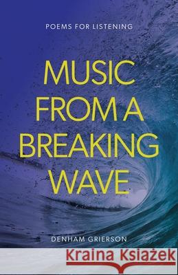 Music From A Breaking Wave Denham Grierson 9781922589033