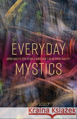 Everyday Mystics Judith Scully 9781922589774