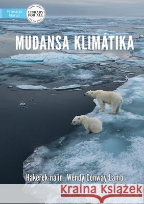 Climate Change - Mudansa Klimátika Conway-Lamb, Wendy 9781922591159 Library for All