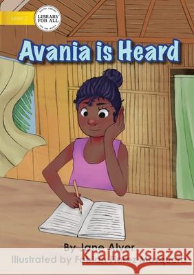 Avania is Heard Jane Alver, Fabian Florez Mosquera 9781922591180 Library for All