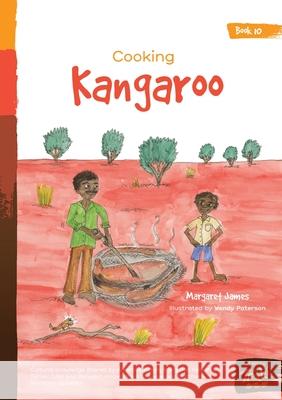 Cooking Kangaroo Margaret James, Wendy Paterson 9781922591685 Library for All