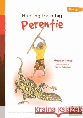 Hunting For A Big Perentie Margaret James, Wendy Paterson 9781922591708 Library for All