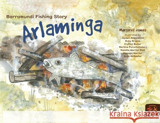 Barramundi Fishing Story Arlaminga Margaret James Ruby Brooks Maletta Warrio 9781922591784