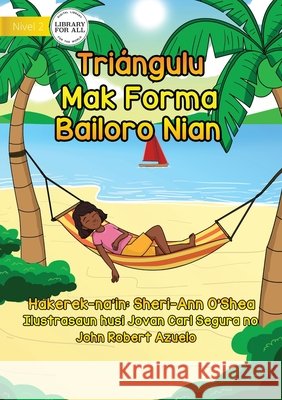 Triangles Are The Shape Of Summer - Triángulu Mak Forma Bailoro Nian O'Shea, Sheri-Ann 9781922591883 Library for All