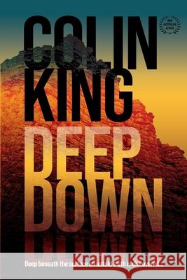 Deep Down Colin King 9781922594631 Shawline Publishing Group