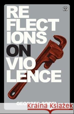 Reflections on Violence - Imperium Press Georges Sorel, Thomas777, T E Hulme 9781922602510