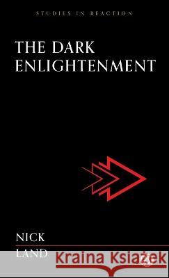 The Dark Enlightenment - Imperium Press Nick Land   9781922602688 Imperium Press