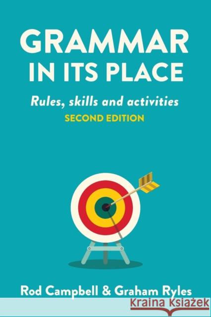 Grammar in Its Place: Rules, Skills and Activities Campbell, Rod 9781922607287 Amba Press