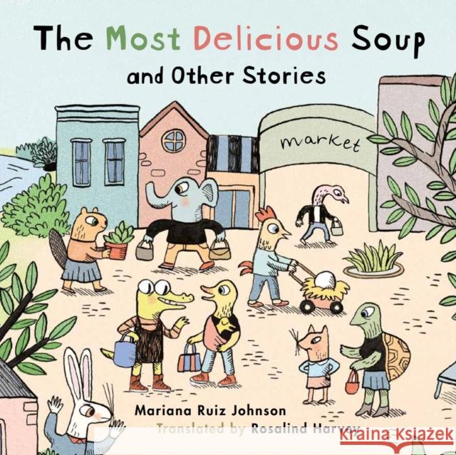 Most Delicious Soup and Other Stories Ruiz Johnson, Mariana 9781922610614 Berbay Publishing