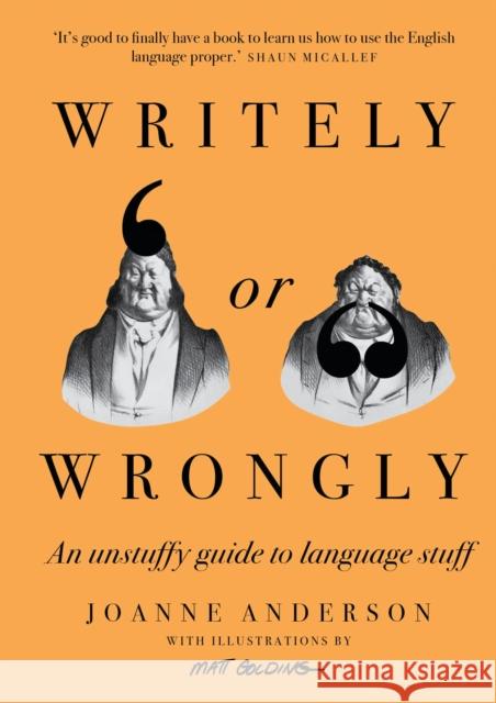 Writely or Wrongly: An unstuffy guide to language stuff Joanne Anderson 9781922616708 Murdoch Books