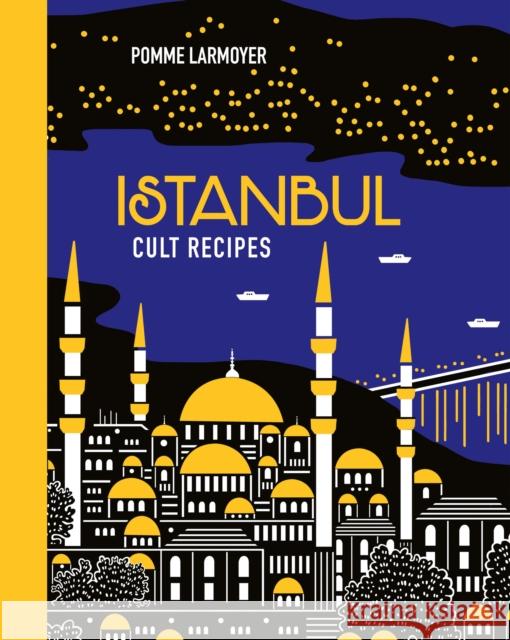 Istanbul Cult Recipes (mini) Pomme Larmoyer 9781922616999 Murdoch Books