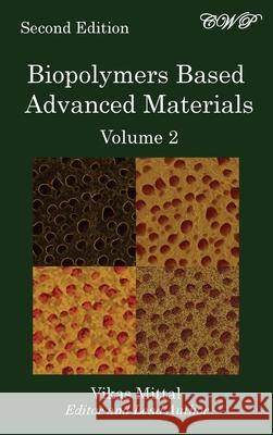 Biopolymers Based Advanced Materials (Volume 2) Vikas Mittal 9781922617026 Central West Publishing