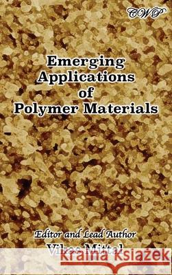 Emerging Applications of Polymer Materials Vikas Mittal 9781922617033 Central West Publishing