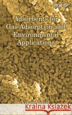Adsorbents for Gas Adsorption and Environmental Applications Vikas Mittal 9781922617156 Central West Publishing