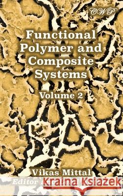 Functional Polymer and Composite Systems: Volume 2 Vikas Mittal 9781922617200 Central West Publishing