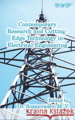 Contemporary Research and Cutting-Edge Technology in Electrical Engineering M. V. Suganyadevi R. Ramya 9781922617248 Central West Publishing
