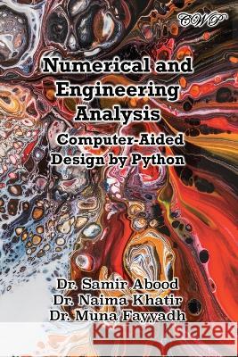 Numerical and Engineering Analysis: Computer-Aided Design by Python Samir Abood Naima Khatir Muna Fayyadh 9781922617408 Central West Publishing