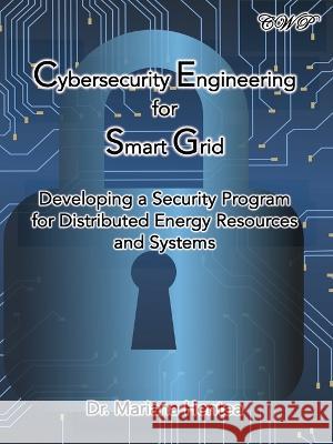 Cybersecurity Engineering for Smart Grid: Developing a Security Program for Distributed Energy Resources and Systems Mariana Hentea   9781922617477