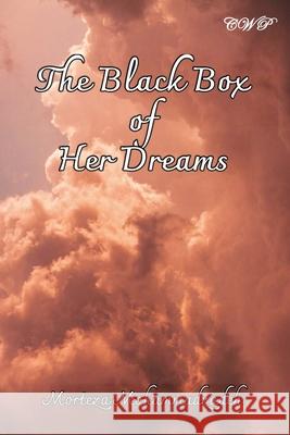 The Black Box of Her Dreams Morteza Mohammadzadeh 9781922617613 Central West Publishing