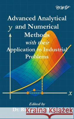Advanced Analytical and Numerical Methods with their Application to Industrial Problems Ramakanta Meher 9781922617675 Central West Publishing Pty Ltd