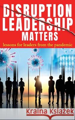 Disruption Leadership Matters: lessons for leaders from the pandemic Gary Ryan 9781922618542 Inspiring Publishers