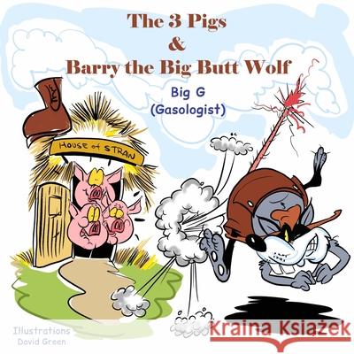 The 3 Pigs and Barry the Big Butt Wolf Big G 9781922618702 Inspiring Publishers